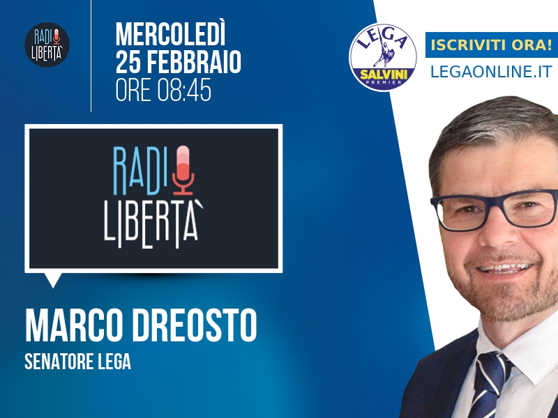 Marco Dreosto a Radio Libertà (Radio Libertà) - 25/02 ore 08:45