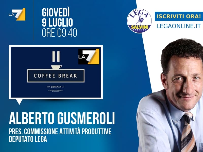 Alberto Gusmeroli a Coffee Break (La7) - 09/07 ore 09:40