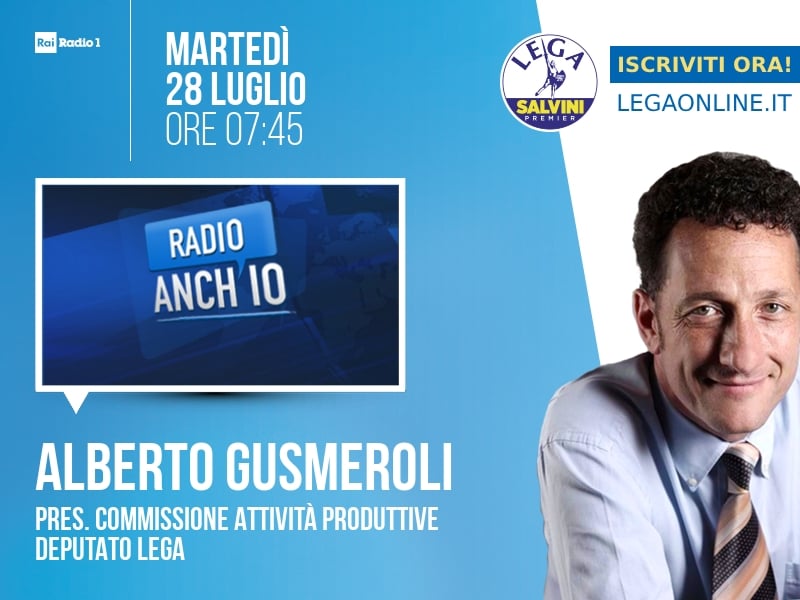 Alberto Gusmeroli a Radio Anch'io (Rai Radio 1) - 28/07 ore 07:45