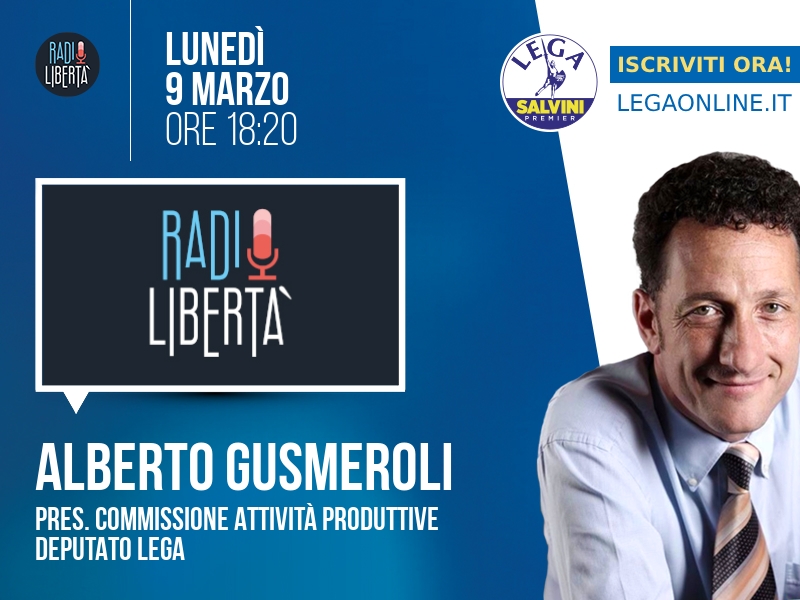 Alberto Gusmeroli a Radio Libertà (Radio Libertà) - 09/03 ore 18:20