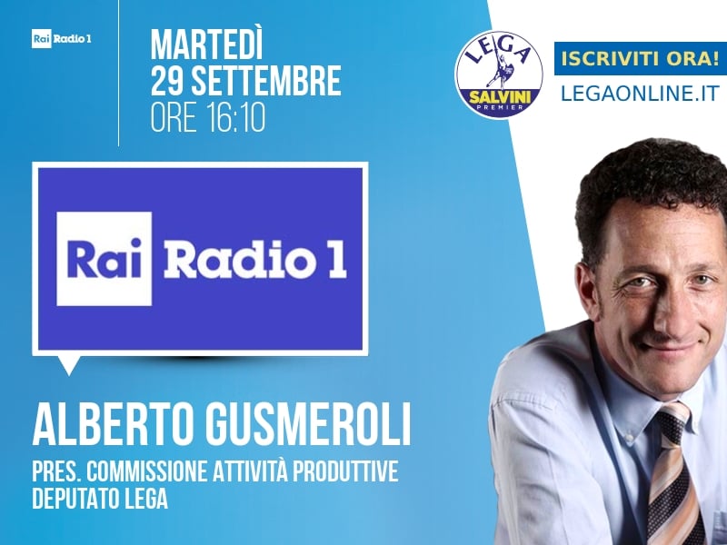 Alberto Gusmeroli a Rai Radio 1 (Rai Radio 1) - 29/09 ore 16:10