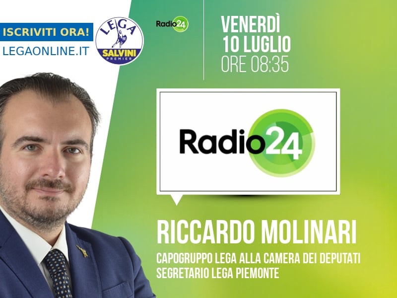 Riccardo Molinari a Radio 24 (Radio 24) - 10/07 ore 08:35