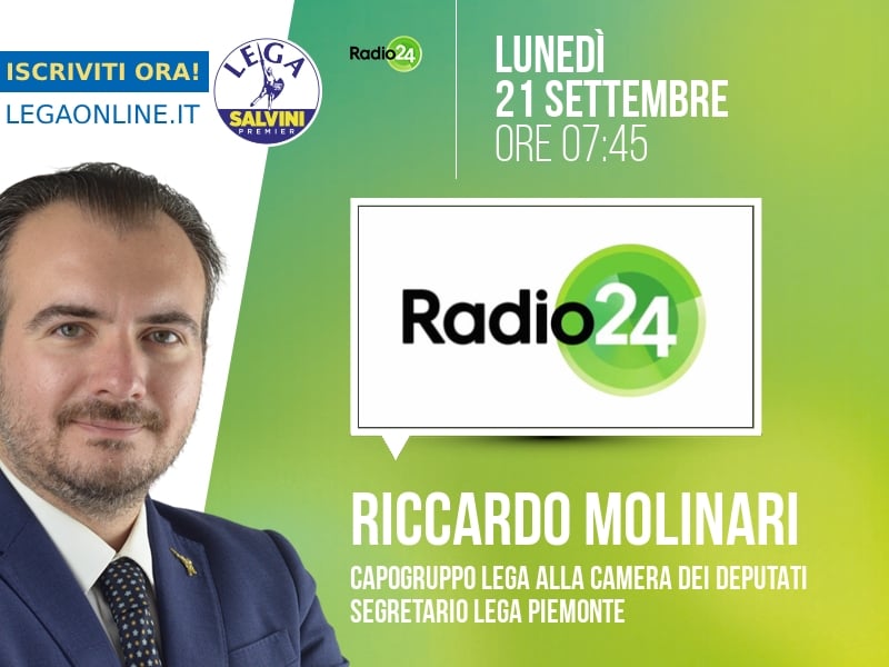 Riccardo Molinari a Radio 24 (Radio 24) - 21/09 ore 07:45