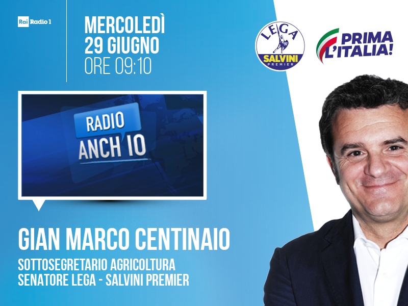 Gian Marco Centinaio a Radio Anch'io (Rai Radio 1) - ore 09:10