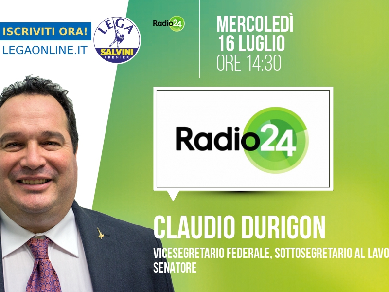 Claudio Durigon a Radio 24 (Radio 24) - 16/07 ore 14:30
