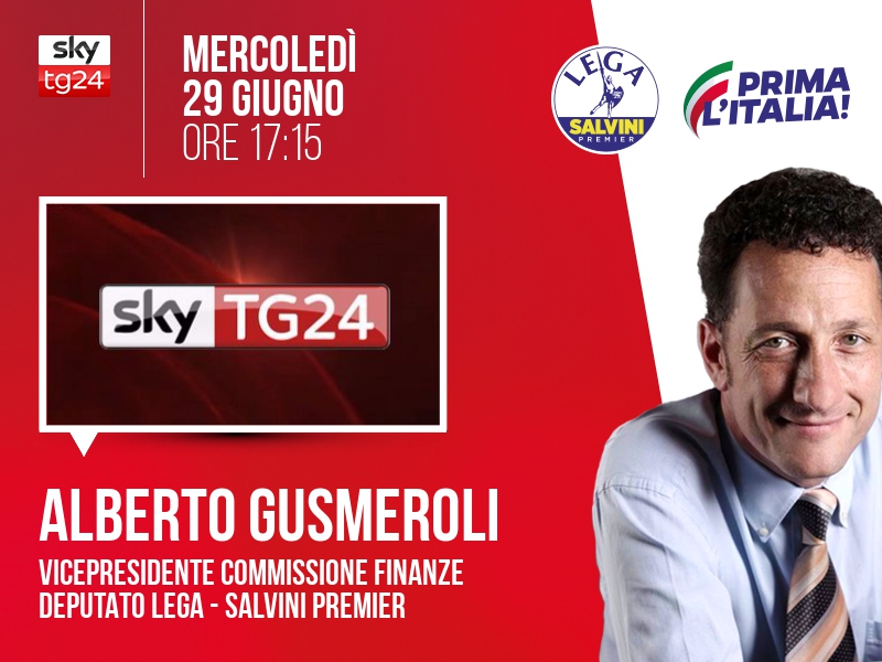 Alberto Gusmeroli a Economia (Sky TG24) - ore 17:15