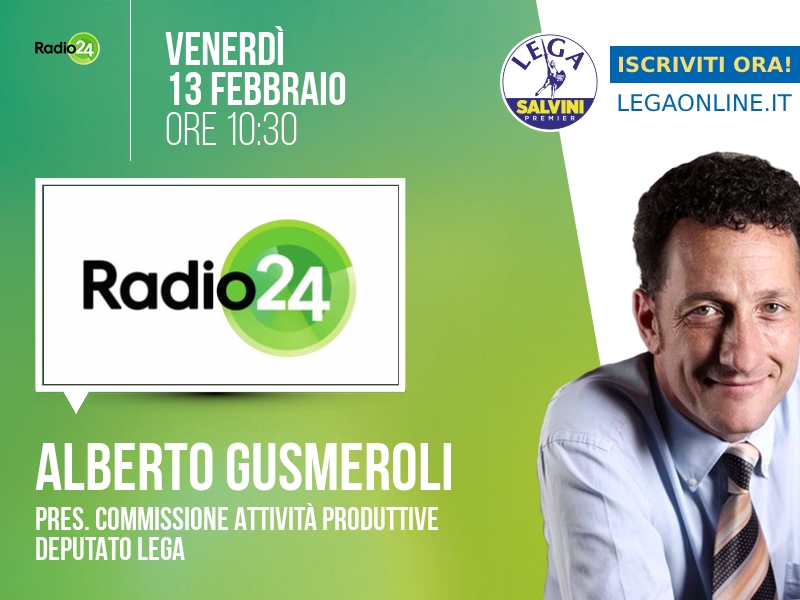 Alberto Gusmeroli a Radio 24 (Radio 24) - 13/02 ore 10:30