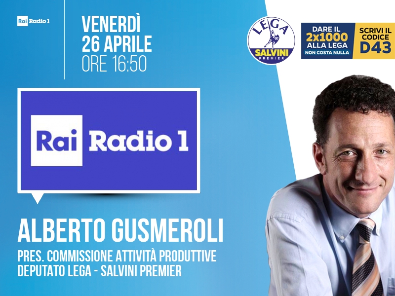 Alberto Gusmeroli a Rai Radio 1 (Rai Radio 1) - 26/04 ore 16:50