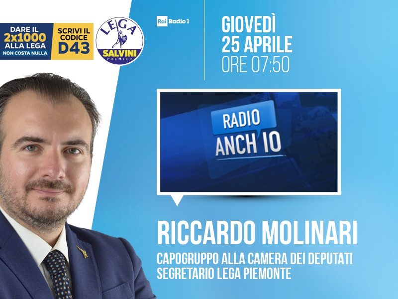 Riccardo Molinari a Radio Anch'io (Rai Radio 1) - 25/04 ore 07:50