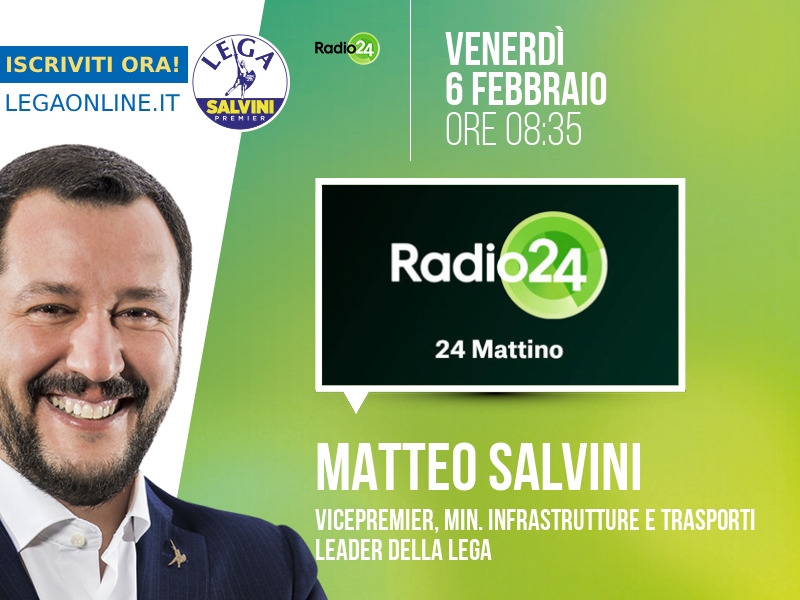 Matteo Salvini a 24 Mattino (Radio 24) - 06/02 ore 08:35