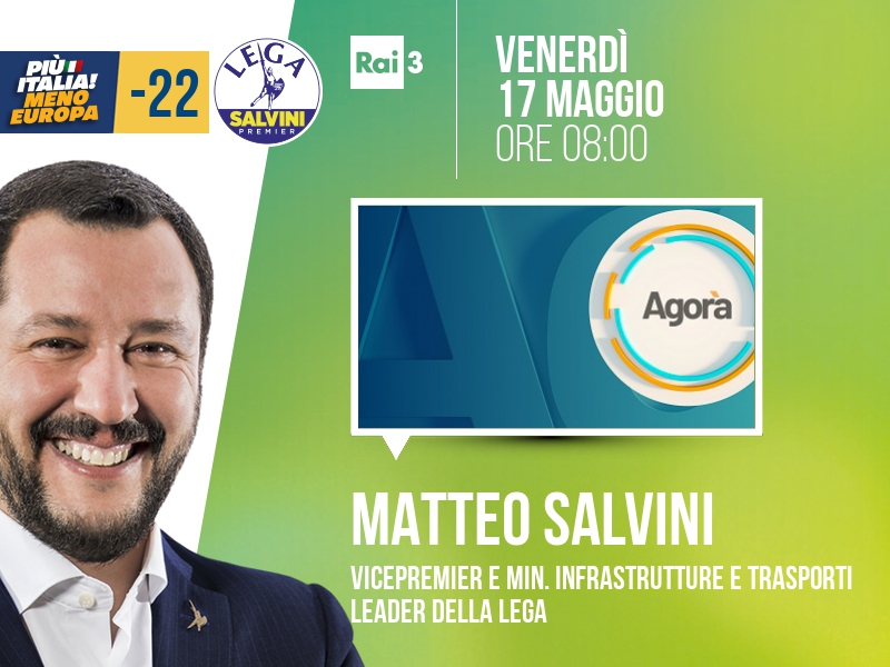 Matteo Salvini a Agorà (Rai 3) - 17/05 ore 08:00