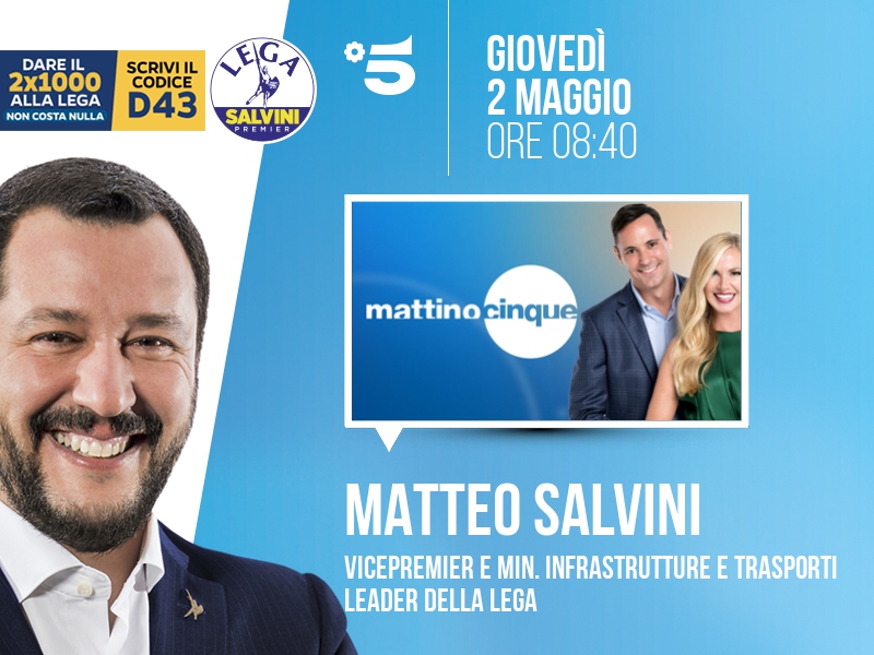 Matteo Salvini a Mattino Cinque (Canale 5) - 02/05 ore 08:40