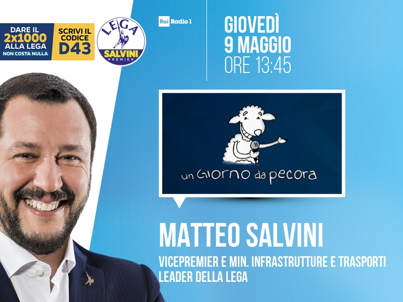 Matteo Salvini a Un Giorno da Pecora (Rai Radio 1) - 09/05 ore 13:45