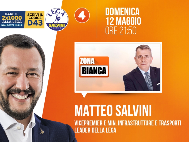 Matteo Salvini a Zona Bianca (Rete 4) - 12/05 ore 21:50